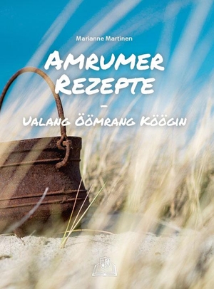 Martinen, Marianne. Amrumer Rezepte - Ualang Öömrang Köögin. Quedens Verlag, 2018.