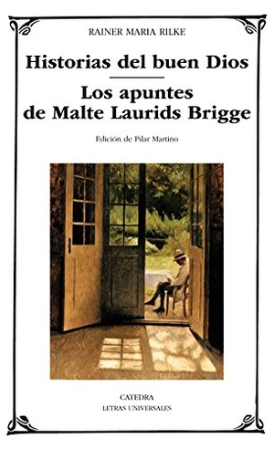 Rilke, Rainer Maria. Historias del buen Dios ; Los apuntes de Malte Laurids Bridge. Ediciones Cátedra, 2016.