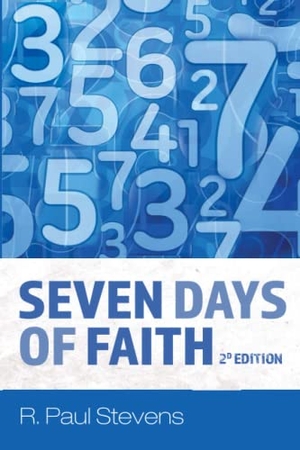 Stevens, R. Paul. Seven Days of Faith, 2d Edition. Cascade Books, 2021.