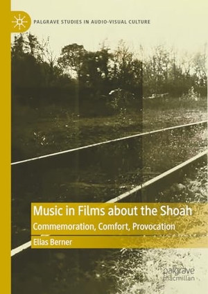 Berner, Elias. Music in Films about the Shoah - Commemoration, Comfort, Provocation. Palgrave Macmillan, 2024.