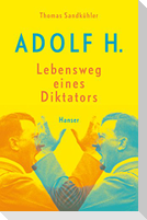 Adolf H. - Lebensweg eines Diktators