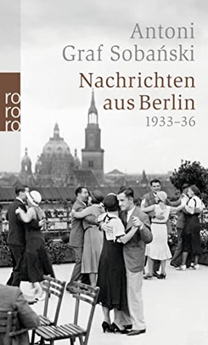 Sobánski, Antoni Graf. Nachrichten aus Berlin - 1933-36. Rowohlt Taschenbuch, 2009.