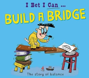 Jackson, Tom. I Bet I Can: Build a Bridge. Hachette Children's Group, 2024.