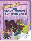 The Stone, Bronze, and Iron Ages
