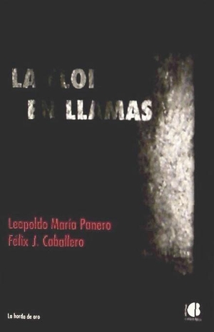 Panero, Leopoldo María / Caballero Falcón, Félix Javier et al. La flor en llamas. Casus Belli S.L., 2011.