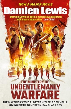 Lewis, Damien. The Ministry of Ungentlemanly Warfare, now a Major Guy Ritchie Film - The Mavericks Who Plotted Hitler's Downfall, Giving Birth To Modern-Day Black Ops. Yen Press, 2024.