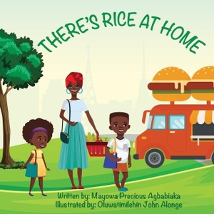 Agbabiaka, Mayowa Precious. There's Rice At Home (English). Amazon Digital Services LLC - Kdp, 2020.