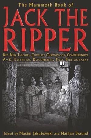 Jakubowski, Maxim. The Mammoth Book of Jack the Ripper. Little, Brown Book Group, 2008.