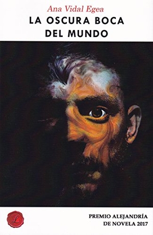 Vidal Egea, Ana. La oscura boca del mundo. Ediciones Lacre, 2018.