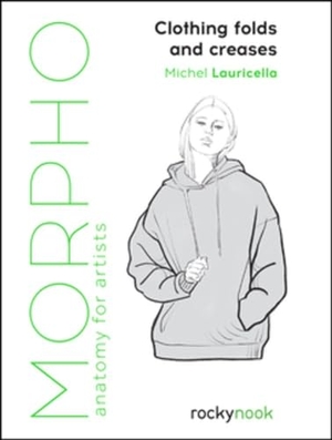 Lauricella, Michel. Morpho: Clothing Folds and Creases - Anatomy for Artists. Rocky Nook, 2022.