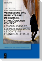 Vergessene und Unsichtbare im deutsch-französischen Kontext / Les oublié(e)s et les invisibles dans le contexte franco-allemand