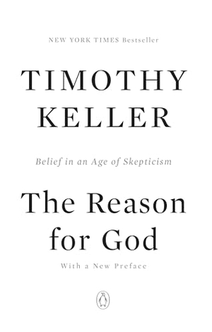 Keller, Timothy. The Reason for God - Belief in an Age of Skepticism. Penguin Publishing Group, 2009.