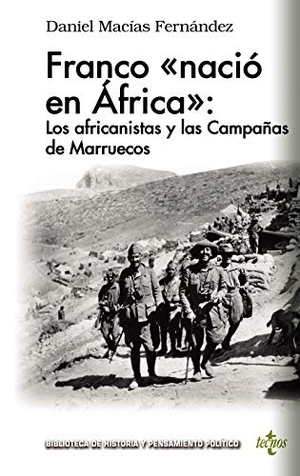 Lorente García, Rocío / Daniel Macías Fernández. Franco "nació en África" : los africanistas y las Campañas de Marruecos. , 2019.