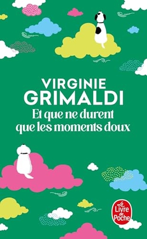 Grimaldi, Virginie. Et que ne durent que les moments doux. Hachette, 2021.