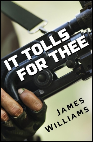 Williams, James. It Tolls for Thee. Alternative Book Press, 2016.