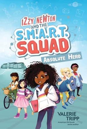 Tripp, Valerie. Izzy Newton and the S.M.A.R.T. Squad: Absolute Hero (Book 1). Disney - Rhcb, 2020.
