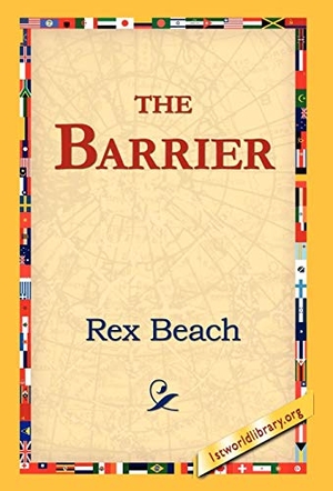 Beach, Rex. The Barrier. 1st World Library - Literary Society, 2006.