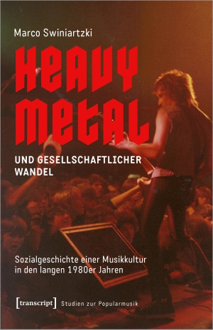 Swiniartzki, Marco. Heavy Metal und gesellschaftlicher Wandel - Sozialgeschichte einer Musikkultur in den langen 1980er Jahren. Transcript Verlag, 2023.