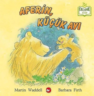 Firth, Barbara / Martin Waddell. Aferin Kücük Ayi - Ciltli. Beyaz Balina Yayinlari, 2021.