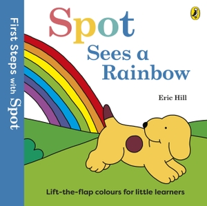 Hill, Eric. First Steps with Spot - Spot Sees a Rainbow. Century, 2026.