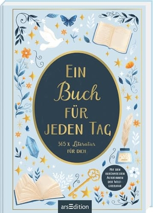 Jaksch, Stefanie. Ein Buch für jeden Tag - 365 x Literatur für dich. Mit den berühmtesten Autor:innen der Weltliteratur. Ars Edition GmbH, 2025.