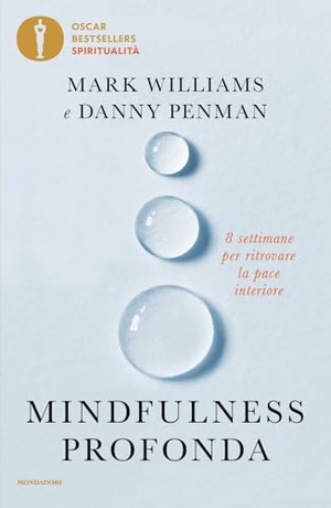 Penman, Danny / Mark Williams. Mindfulness profonda. 8 settimane per ritrovare la pace interiore. Mondadori, 2025.