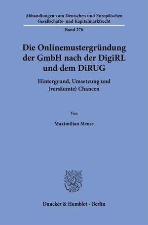 Mense, Maximilian. Die Onlinemustergründung der GmbH nach der DigiRL und dem DiRUG - Hintergrund, Umsetzung und (versäumte) Chancen. Duncker & Humblot GmbH, 2025.