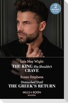 The King She Shouldn't Crave / Untouched Until The Greek's Return