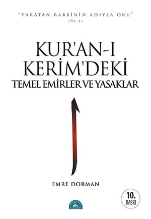 Dorman, Emre. Kuran-i Kerimdeki Temel Emirler ve Yasaklar. Istanbul Yayinevi, 2013.