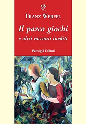 Werfel, Franz. Il parco giochi e altri racconti inediti. , 2022.