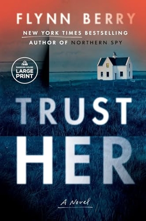 Berry, Flynn. Trust Her - A Novel. Random House, 2024.