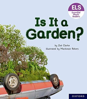 Clarke, Zoe. Essential Letters and Sounds: Essential Phonic Readers: Oxford Reading Level 3: Is It A Garden?. Oxford University Press, 2023.