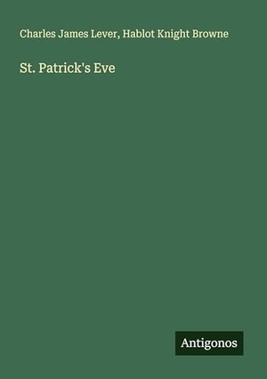 Lever, Charles James / Hablot Knight Browne. St. Patrick's Eve. Antigonos Verlag, 2025.