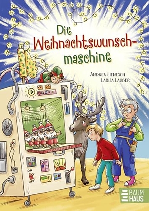 Lienesch, Andrea. Die Weihnachtswunschmaschine - Rasanter Spaß im Weihnachtswunderland mit originellen Figuren und jeder Menge Witz - ab 8 Jahren. Baumhaus Verlag GmbH, 2026.
