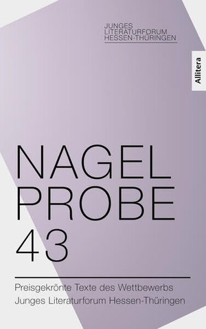 Hessisches Ministerium für Wissenschaft und Forschung, Kunst und Kultur (Hrsg.). Nagelprobe 43 (2026) - Preisgekrönte Texte des Wettbewerbs Junges Literaturforum Hessen-Thüringen.. Buch & media, 2026.
