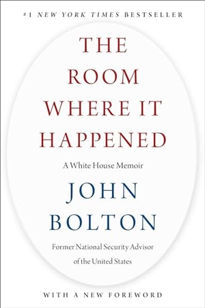 Bolton, John. The Room Where It Happened - A White House Memoir. Simon & Schuster, 2024.