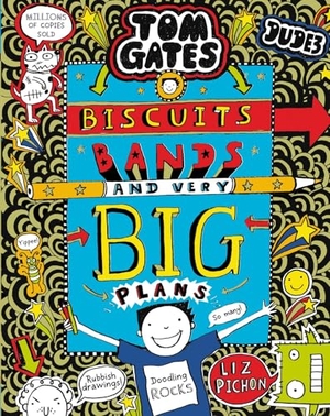 Pichon, Liz. Tom Gates 14. Biscuits, Bands and Very Big Plans. Scholastic Ltd., 2019.