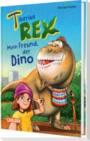 Tiberius Rex 1: Mein Freund, der Dino