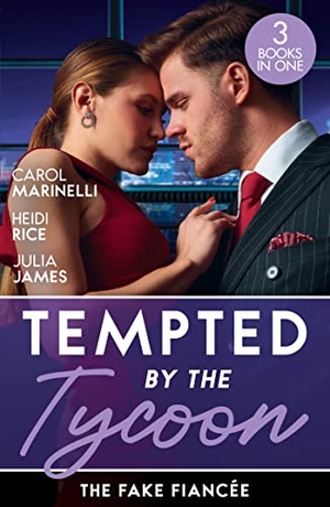 Marinelli, Carol / Rice, Heidi et al. Tempted By The Tycoon - The Fake Fiancée: The Price of His Redemption / Hot-Shot Tycoon, Indecent Proposal / Tycoon's Ring of Convenience. HarperCollins, 2023.