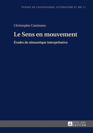 Cusimano, Christophe Gérard L.. Le Sens en mouvement - Études de sémantique interprétative. Peter Lang, 2015.