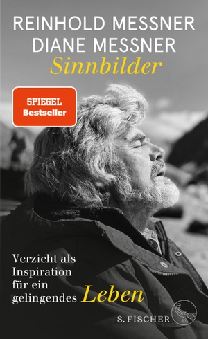 Messner, Diane / Reinhold Messner. Sinnbilder - Verzicht als Inspiration für ein gelingendes Leben. FISCHER, S., 2022.