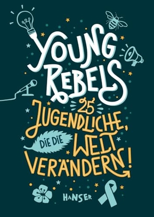 Knödler, Benjamin / Christine Knödler. Young Rebels - 25 Jugendliche, die die Welt verändern!. Carl Hanser Verlag, 2020.