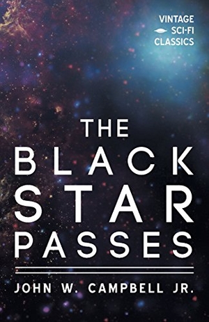 Campbell, John W. The Black Star Passes. Touchladybirdlucky Studios, 2018.