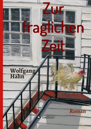 Hahn, Wolfgang. Zur fraglichen Zeit - Roman. tredition, 2022.