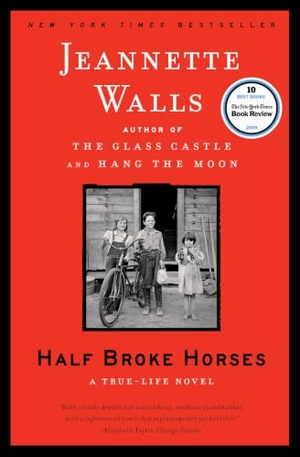 Walls, Jeannette. Half Broke Horses - A True-Life Novel. Scribner Book Company, 2010.