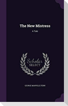 The New Mistress: A Tale