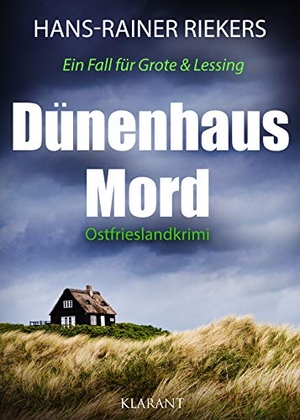 Riekers, Hans-Rainer. Dünenhausmord. Ostfrieslandkrimi - Ein Fall für Grote und Lessing. Klarant, 2020.