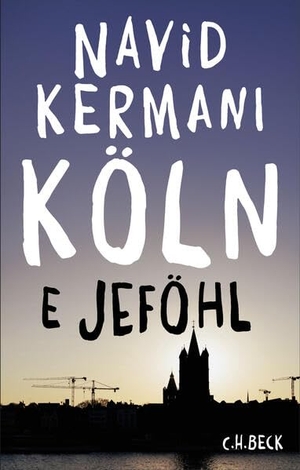 Kermani, Navid. Köln - E Jeföhl. C.H. Beck, 2026.