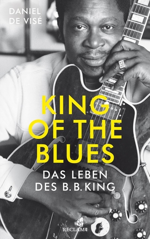 de Visé, Daniel. King of the Blues - Das Leben des B.B. King. Reclam Philipp Jun., 2023.
