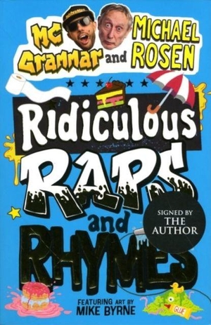 Grammar, Mc / Rosen, Michael et al. Ridiculous Raps and Rhymes : The laugh-out-loud rhyming adventure from two literary icons (Signed Edition). Simon & Schuster Ltd, 1900.